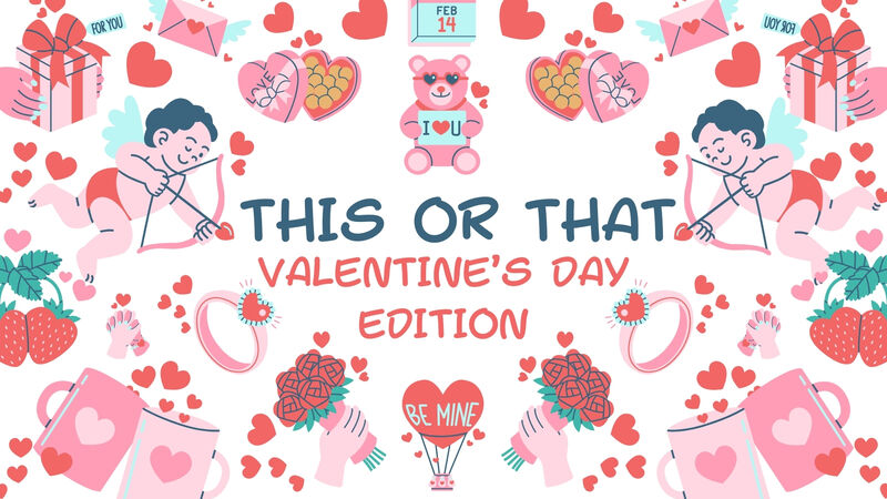 This or That: Valentine's Edition